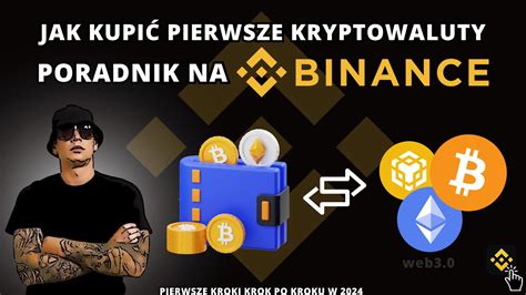 JAK ZACZĄĆ I GDZIE KUPIĆ KRYPTOWALUTY BINANCE PORADNIK DLA