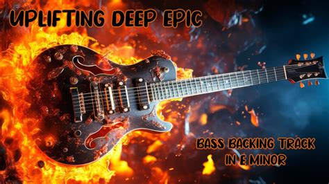 Uplifting Deep Epic Bass Backing Track In E Minor Youtube