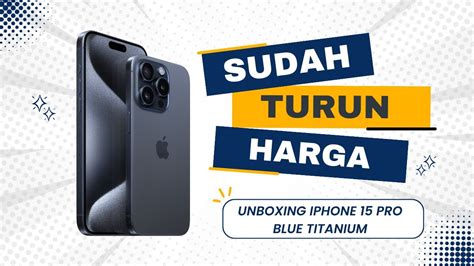 Sudah Turun Harga Unboxing Iphone Pro Blue Titanium Youtube