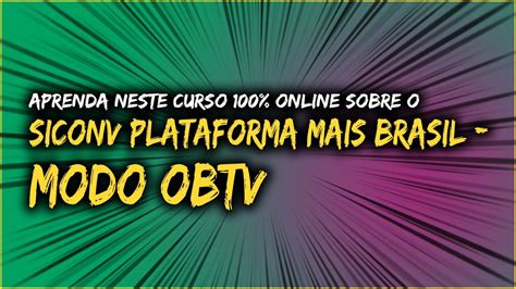 Curso De Siconv Plataforma Mais Brasil Pagamentos Obtv Online