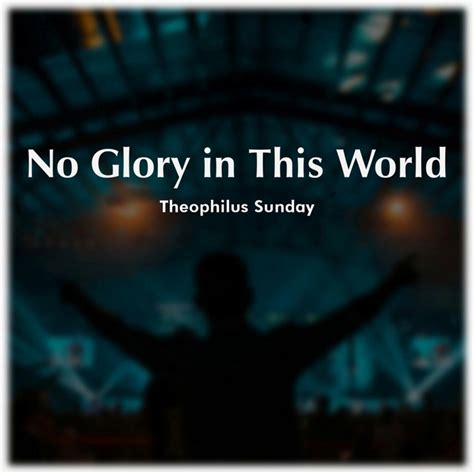 No Glory In This World Live Single By 1Spirit Theophilus Sunday