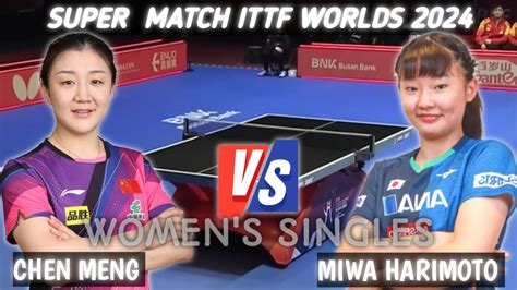 Chen Meng Vs Miwa Harimoto ITTF Worlds 2024 Busan YouTube