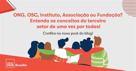 Terceiro Setor Conhe A Os Conceitos De Ong Osc Instituto Funda O E