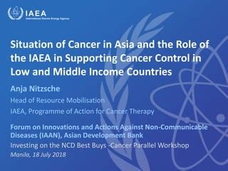 Cancer In Asia And Role Of Iaea In Offering Support To Member States Ppt