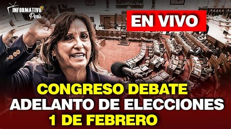 En Vivo CONGRESO DEBATE ADELANTO DE ELECCIONES 1 FEBRERO 2023 YouTube