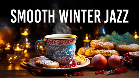 Smooth Winter Jazz Sweet Piano Jazz Coffee Music And December Bossa