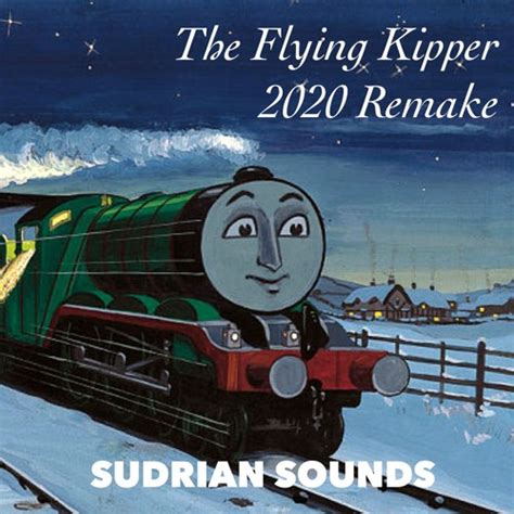 Stream The Flying Kipper 2020 Sudrian Sounds Remake By Sodor S No 1