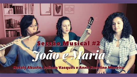 João e Maria Sessão musical 2 musicalidades YouTube