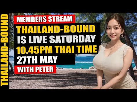 THAILAND BOUND MEMBERS STREAM 10 45PM THAI TIME SAT 27th MAY YouTube