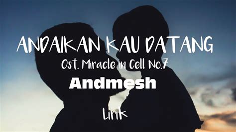 Andmesh Andaikan Kau Datang Ost Miracle In Cell No 7 Lirik YouTube