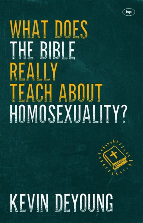 What Does The Bible Really Teach About Homosexuality By Kevin Deyoung