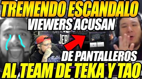 Tremendo Escandalo Viewers Acusan De Pantalleros Al Team De