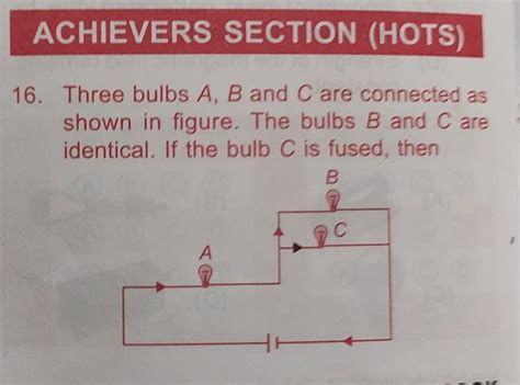 Three Bulbs A B And C Are Connected As Shown In Figure The Bulbs