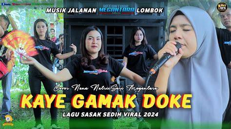 LAGU SASAK TERBARU COVER NANA NUTRIISARI KAYE GAMAK DOKE MEGANTARA