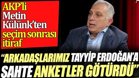 Arkadaşlarımız Tayyip Erdoğan a sahte anketler götürdü AKP li Metin