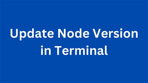 How To Update Node Version In Terminal Printable Forms Free Online