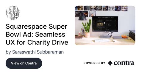 Squarespace Super Bowl Ad Seamless UX For Charity Drive By Saraswathi