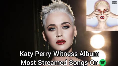 Katy Perry Witness Album Most Streamed Songs On Spotify Update YouTube