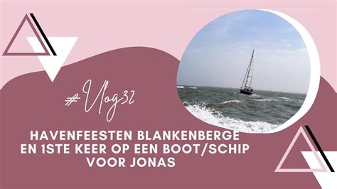 Vlog Havenfeesten Blankenberge En Ste Keer Op Een Boot Schip Voor