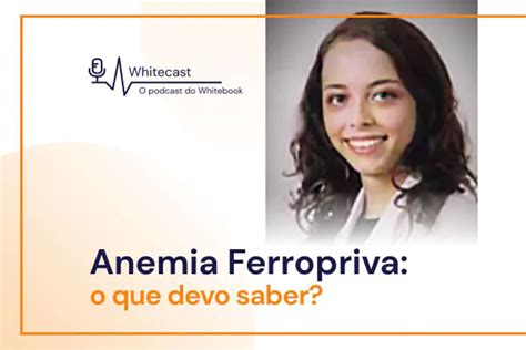 Anemia Ferropriva O Que Devo Saber Podcast Flowpb