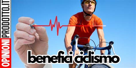 Benefici Del Ciclismo Ecco Perch Andare In Bicicletta Fa Bene