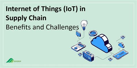 Internet Of Things Iot In Supply Chain Benefits And Challenges