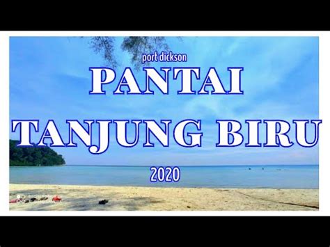 Pantai Tanjung Biru Port Dickson Blue Lagoon Best Beach In Pd Youtube