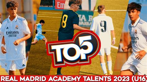 Top 5 Real Madrid Academy Talents In 2023 🔝 U16 Youtube