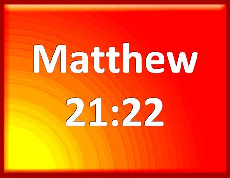 Matthew 2122 And All Things Whatever You Shall Ask In Prayer