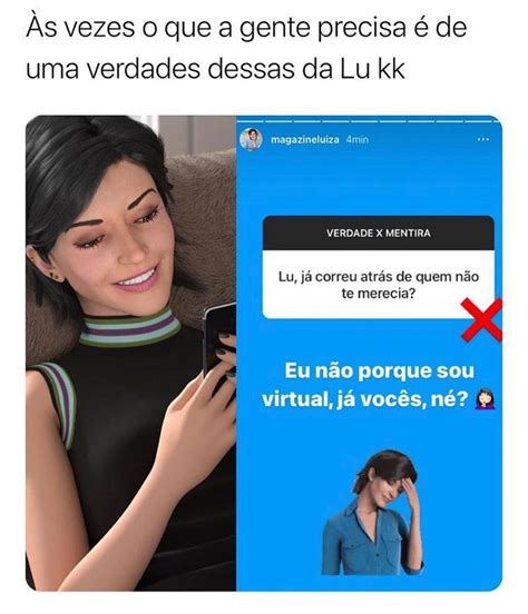 As O Que A Gente Precisa é De Uma Verdades Dessas Da Lu Kk Lu Já