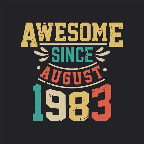 Awesome Since August 1983 Born In August 1983 Retro Vintage Birthday