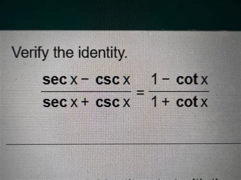 Solved Verify The Identity Secx Cscxsecxcscx Cotx Cotx Chegg