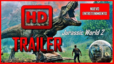 Jurassic World 2 El Reino Caído Hd Tráiler En Español 2018 Youtube