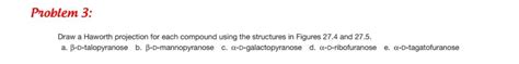 Solved Draw a Haworth projection for each compound using the | Chegg.com