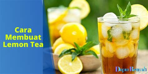 Rahasia Cara Membuat Lemon Tea Yang Enak Dan Menyegarkan Panduan