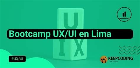 Un Bootcamp Ux Ui En Lima Para Entrar En El Dise O Digital