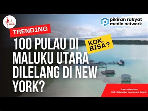 Pulau Di Maluku Utara Di Lelang Di Situs New York Ini Penjelasan