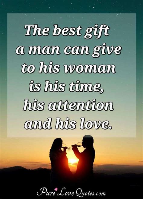 The Best T A Man Can Give To His Woman Is His Time His Attention