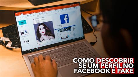 Dica Saiba Como Descobrir Se Um Perfil No Facebook Fake E Evite Cair