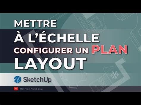 Comment mettre à l échelle et configurer un plan sur LayOut pour