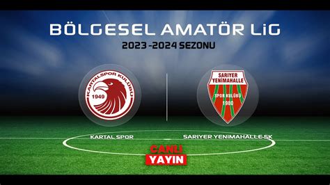 KARTALSPOR SARIYER YENİMAHALLE SK BÖLGESEL AMATÖR LİG 6 HAFTA YouTube