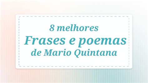 Melhores Frases E Poemas De Mario Quintana Frases E Poemas Mario