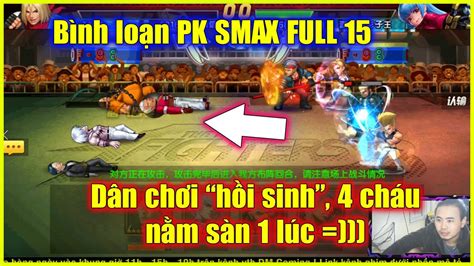 KOF98UMOL Bình loạn PK FULL SMAX FULL 15 Dân chơi hệ hồi sinh 4