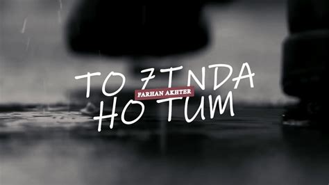 Toh Zinda Ho Tum Byfarhan Akhter Youtube