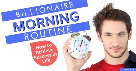 Billionaire Morning Routine How To Achieve Success In Life Money Bliss