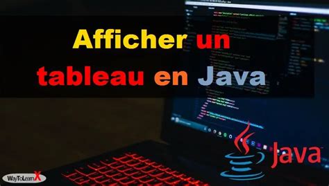 Comment Afficher Un Tableau En Java WayToLearnX