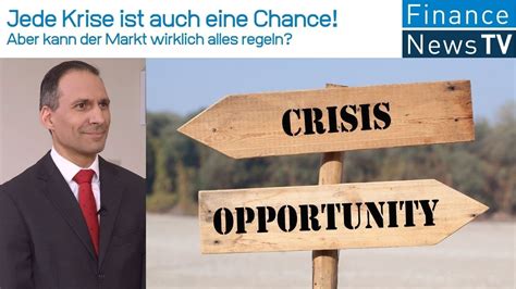 Jede Krise Ist Auch Eine Chance Aber Kann Der Markt Wirklich Alles