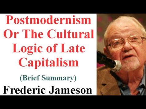 Postmodernism Or The Cultural Logic Of Late Capitalism By Frederic