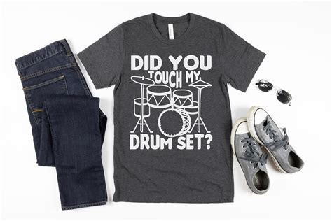 Did You Touch My Drumset Funny T Shirt Sarcastic Shirt Etsy