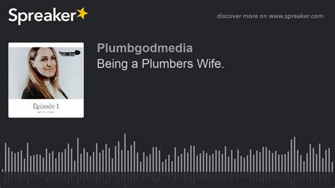 Being A Plumbers Wife Made With Spreaker Youtube